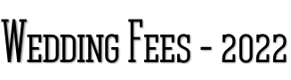 Wedding Fees - 2022